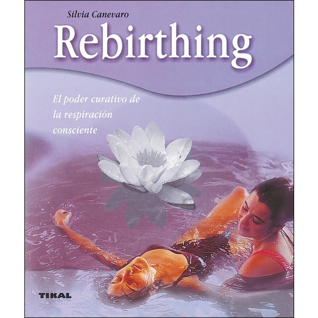 Rebirthing. El poder curativo de la respiración consciente (Tapa blanda)