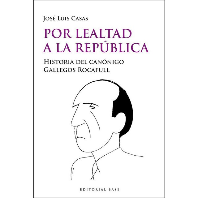 Por lealtad a la república: Historia del canónigo gallegos rocafull.pdf