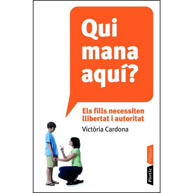 Qui mana aquí?: Els fills necessiten llibertat i autoritat.pdf