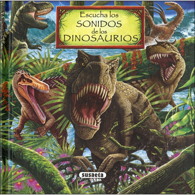 Escucha los sonidos de los dinosaurios (Tapa dura)