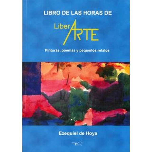 El libro de las horas de liberarte: Pinturas, poemas y pequeños relatos.pdf