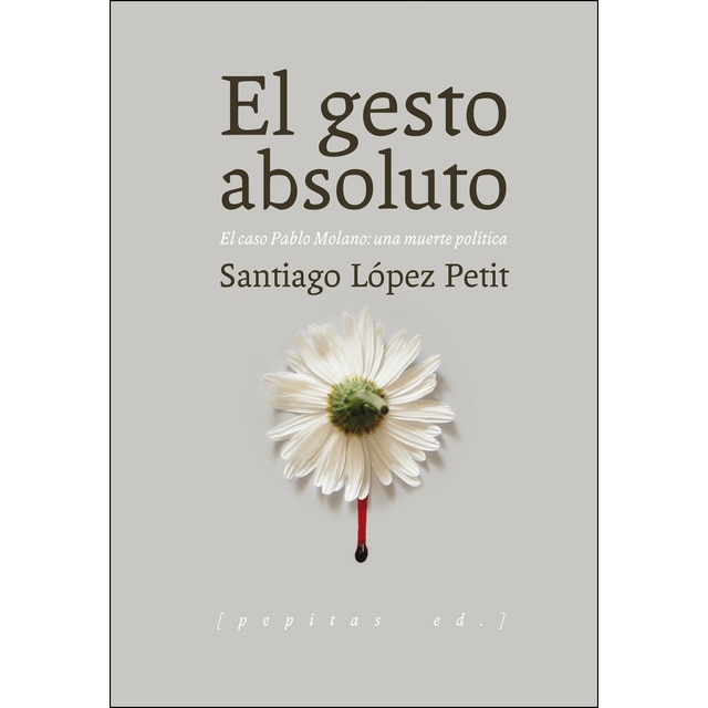 El gesto absoluto: El caso pablo molano: una muerte política.pdf
