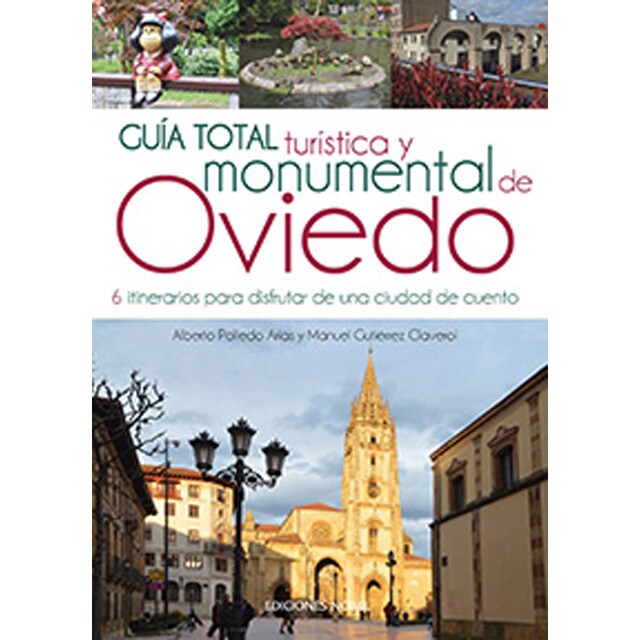 Guía total turística y monumental de oviedo. 6 itinerarios para disfrutar de una ciudad de cuento.pdf
