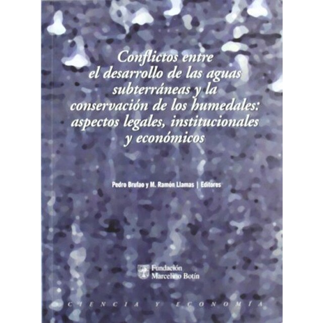 Conflictos entre el desarrollo de las aguas subterráneas y la conservación de los humedales: aspectos legales, institucionales y económicos.pdf
