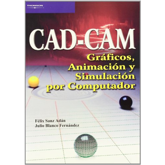 Cad-cam. Gráficos, animación y simulación por computador