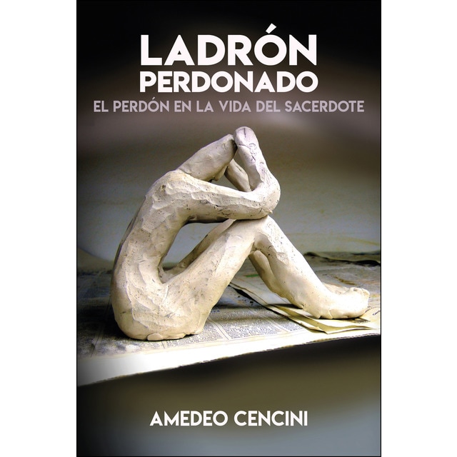 Ladrón perdonado: El perdón en la vida del sacerdote (Tapa blanda)