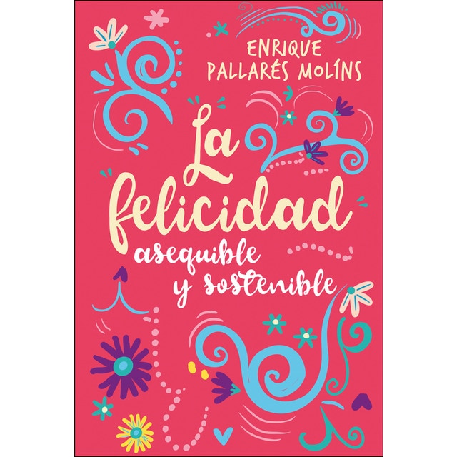 La felicidad: Asequible y sostenible (Tapa blanda)