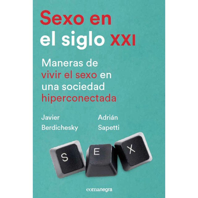 Sexo en el siglo xxi: Maneras de vivir el sexo en una sociedad hiperconectada.pdf