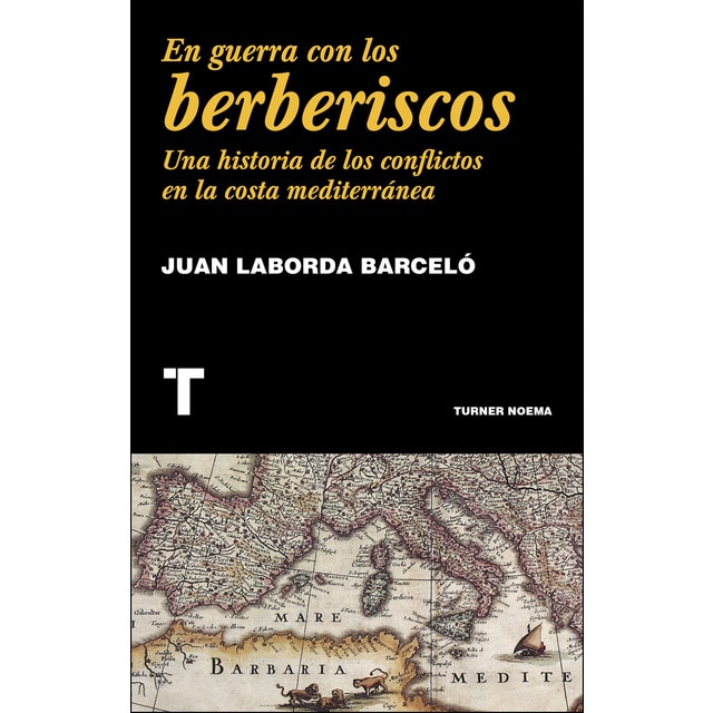 En guerra con los berberiscos: Una historia de los conflictos en la costa mediterránea.pdf