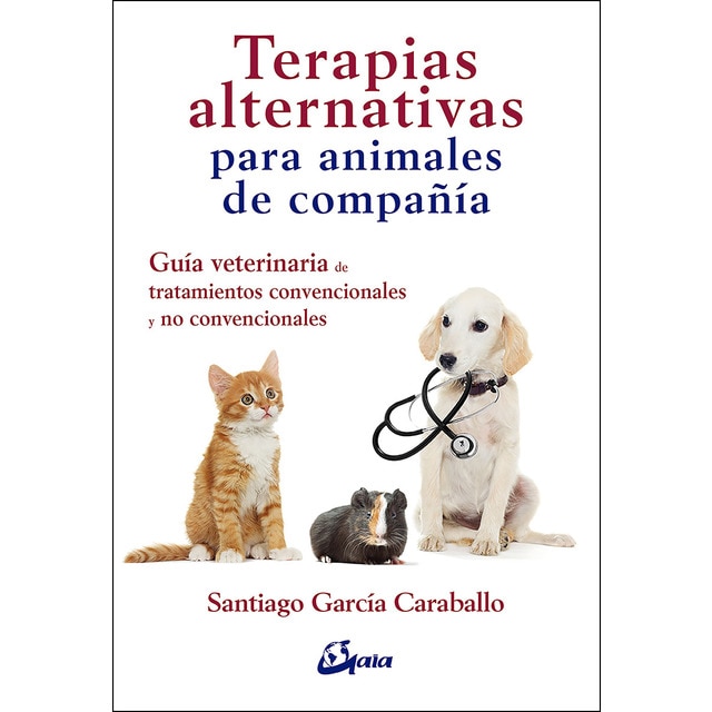 Terapias alternativas para animales de compañía: Guía veterinaria de tratamientos convencionales y no convencionales (Tapa blanda)