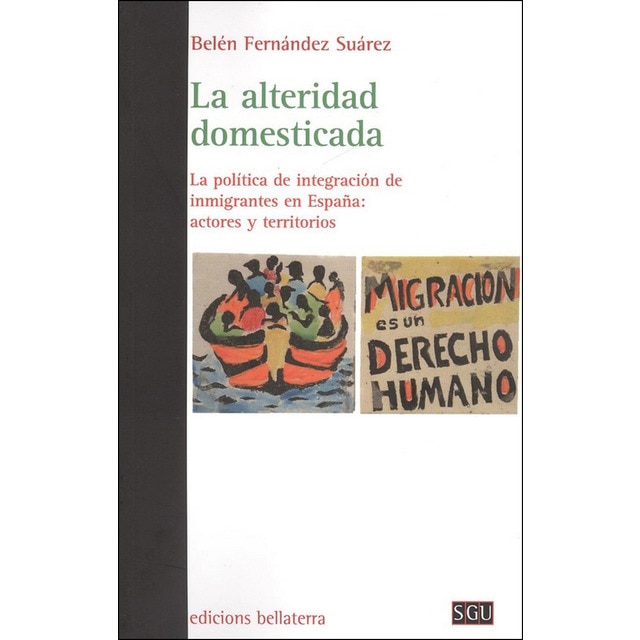 La alteridad domesticada: La política de integración de inmigrantes en españa: actores y territorios.pdf