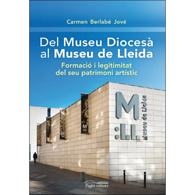 Del museu diocesà al museu de lleida: Formació i legitimitat del seu patrimoni artístic.pdf