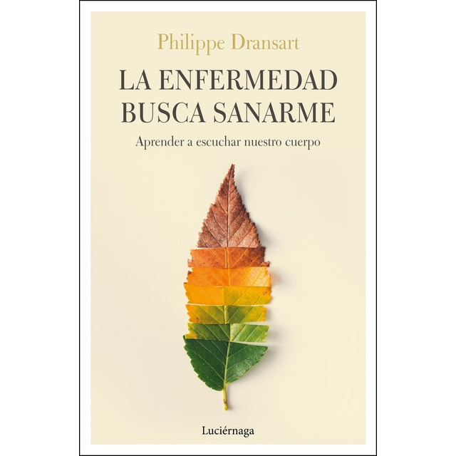 La enfermedad busca sanarme: Aprender a escuchar nuestro cuerpo.pdf