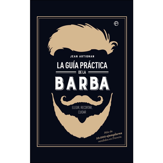 La guía práctica de la barba: Elegir, recortar, cuidar.pdf