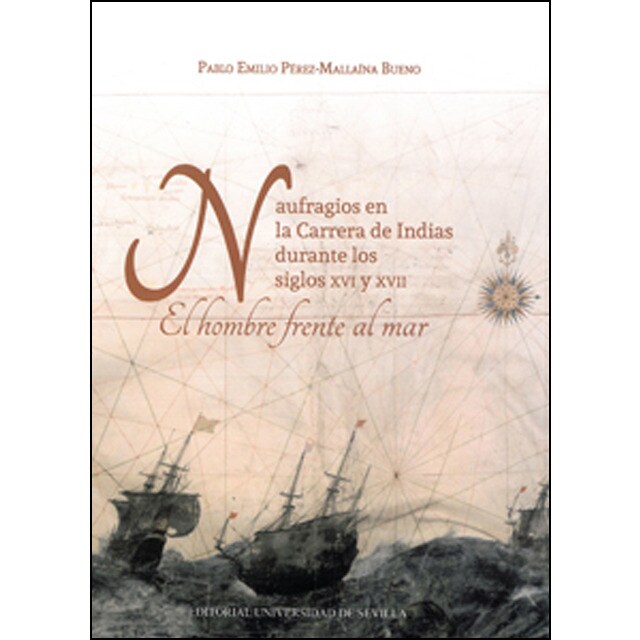 Naufragios en la carrera de indias durante los siglos xvi y xvii. : El hombre frente al mar.pdf