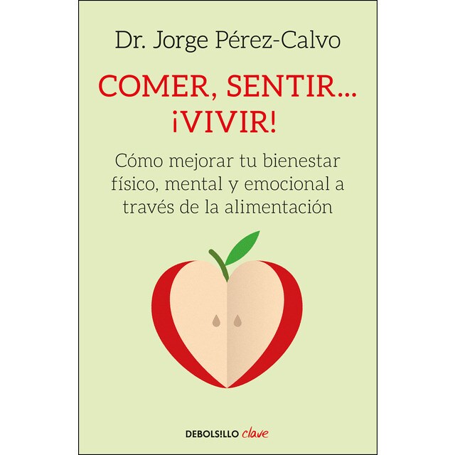 Comer, sentir. ¡vivir!: Cómo mejorar tu bienestar físico, mental y emocional a través de la alimentación.pdf