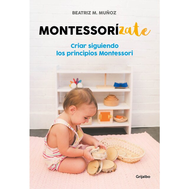 Montessorízate: Criar siguiendo los principios montessori.pdf