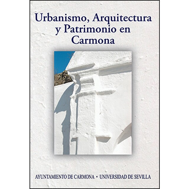 Urbanismo, arquitectura y patrimonio en carmona: Actas del ix congreso de historia de carmona.pdf
