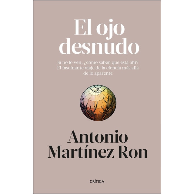 El ojo desnudo: Si no lo ven, ¿cómo saben que está ahí? el fascinante viaje de la ciencia más allá de lo aparente.pdf