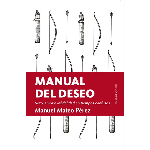 Manual del deseo: Sexo, amor e infidelidad en tiempos confusos.pdf