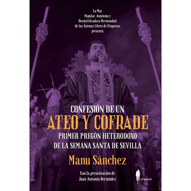 Confesión de un ateo y cofrade: Primer pregón heterodoxo de la semana santa de sevilla.pdf