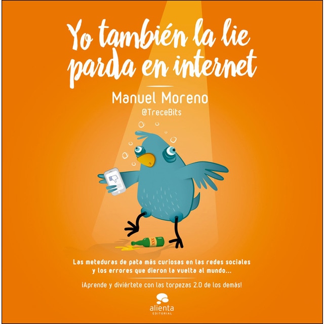Yo también la lie parda en internet: Las meteduras de pata más curiosas en las redes sociales y los errores que dieron la vuelta al mundo..pdf