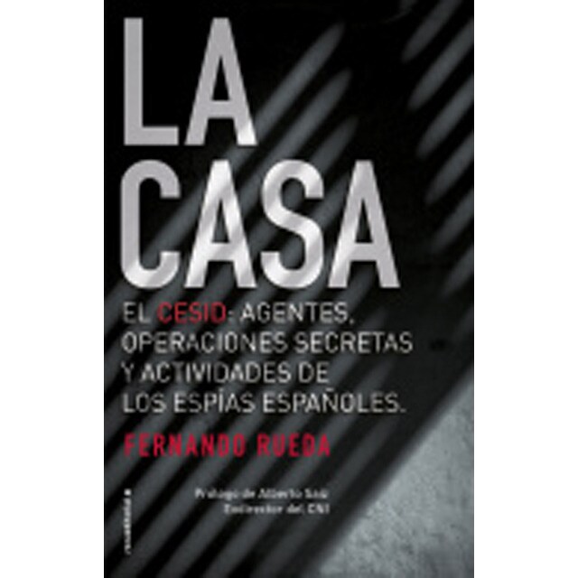La casa: El cesid: agentes, operaciones secretas y actividades de los espías españoles..pdf