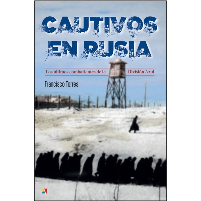 Cautivos en rusia: Los últimos combatientes de la división azul.pdf