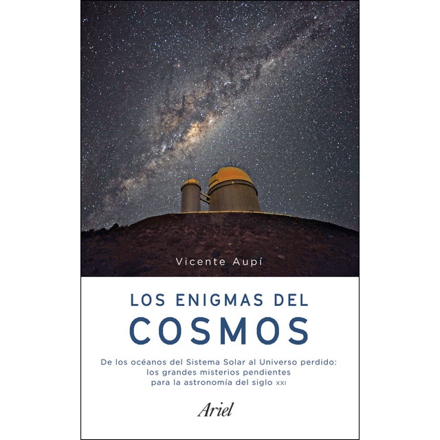 Los enigmas del cosmos: De los