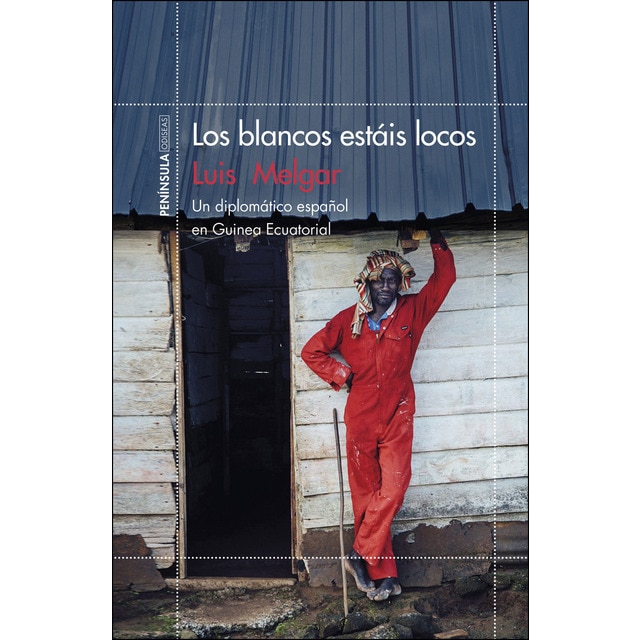 Los blancos estáis locos: Un diplomático español en guinea ecuatorial.pdf