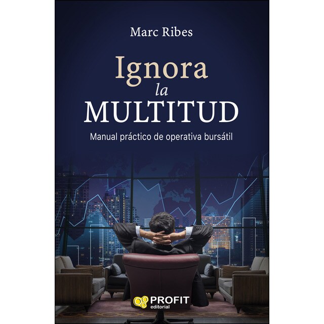 Ignora la multitud: Manual práctico de operativa bursátil.pdf