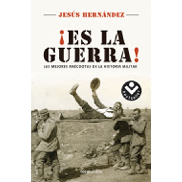 ¡Es la guerra!: Las mejores anécdotas de la historia militar (Bolsillo) (Tapa blanda)