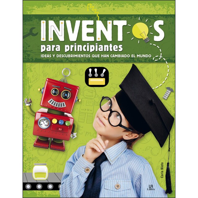 Inventos para principiantes: Ideas y descubrimientos que han cambiado el mundo.pdf