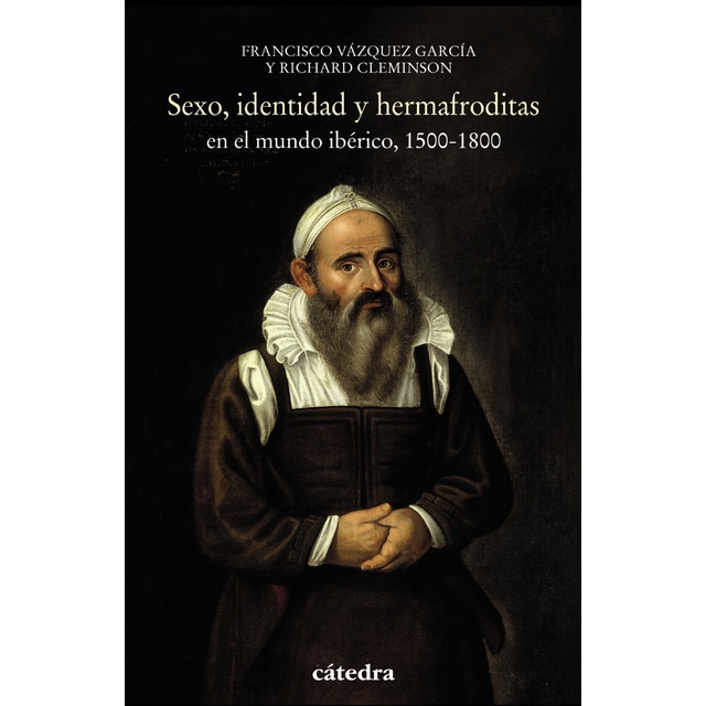 Sexo, identidad y hermafroditas en el mundo ibérico, 1500-1800.pdf
