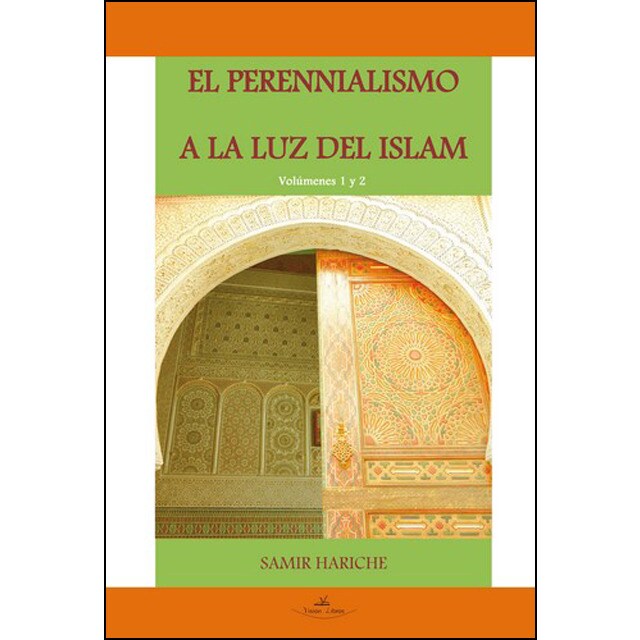 El perinnialismi a la luz del islam. 2 volumenes.pdf