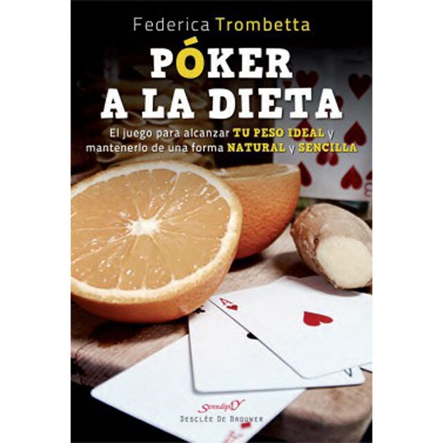 Póker a la dieta. El juego para alcanzar tu peso ideal y mantenerlo de una forma natural y sencilla.pdf