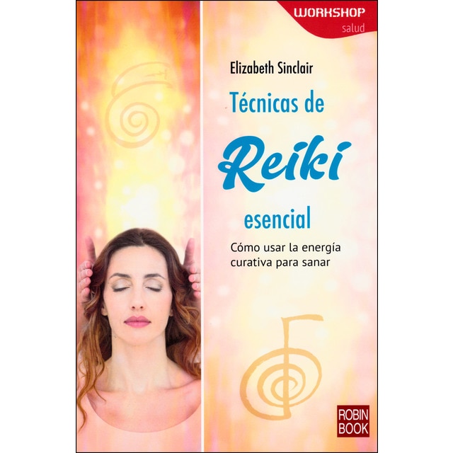 Técnicas de reiki esencial: Cómo usar la energía curativa para sanar.pdf