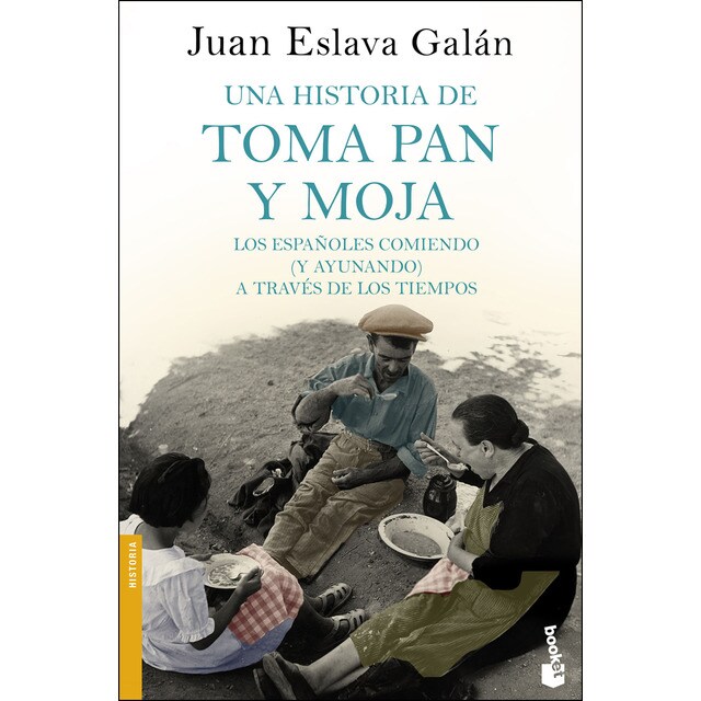 Una historia de toma pan y moja: Los españoles comiendo (y ayunando) (Bolsillo) (Tapa blanda)