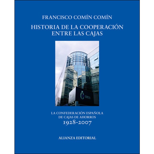 Historia de la cooperación entre las cajas: La confederación española de cajas de ahorros 1928-2007.pdf