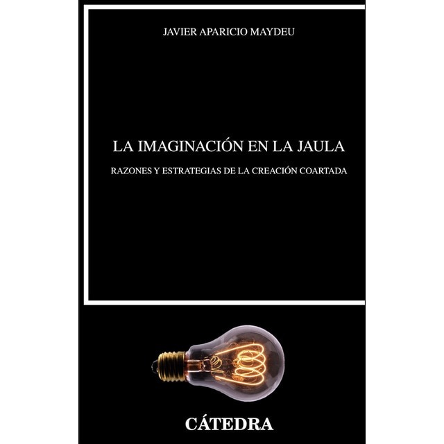 La imaginación en la jaula: Razones y estrategias de la creación coartada.pdf