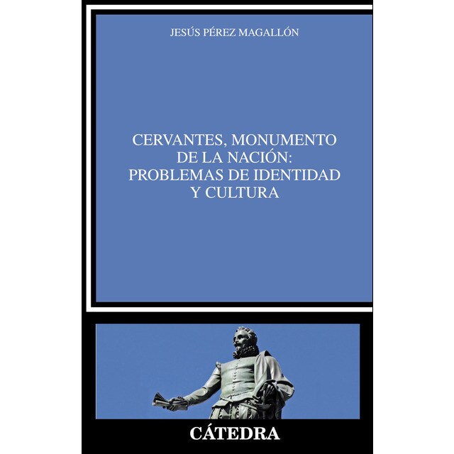 Cervantes, monumento de la nación: problemas de identidad y cultura.pdf
