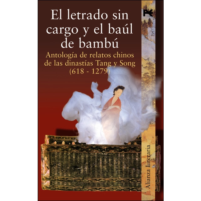 El letrado sin cargo y el baúl de bambú: Antología de relatos chinos de las dinastías tang y song (618-1279) (Tapa blanda)