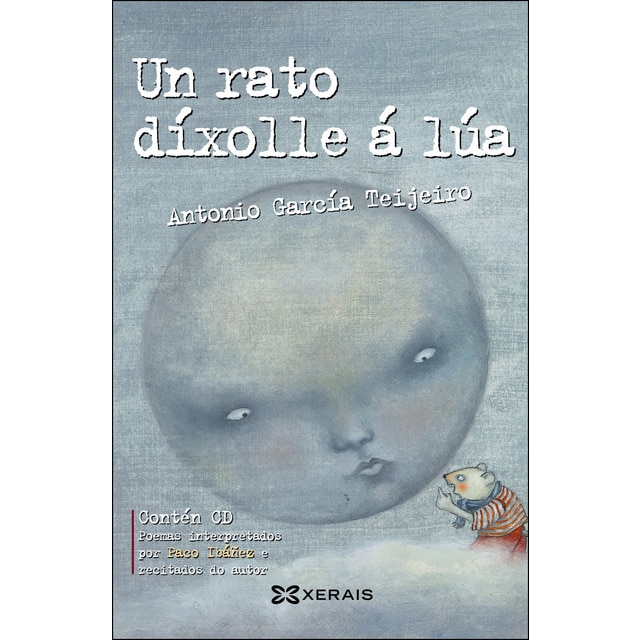 Un rato díxolle á lúa: Antoloxía da poesía de Antonio García Teijeiro (Tapa blanda con solapas)