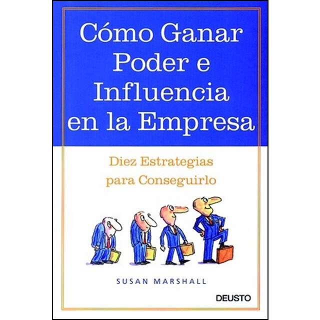 Cómo ganar poder e influencia en la empresa: Diez estrategias para conseguirlo.pdf
