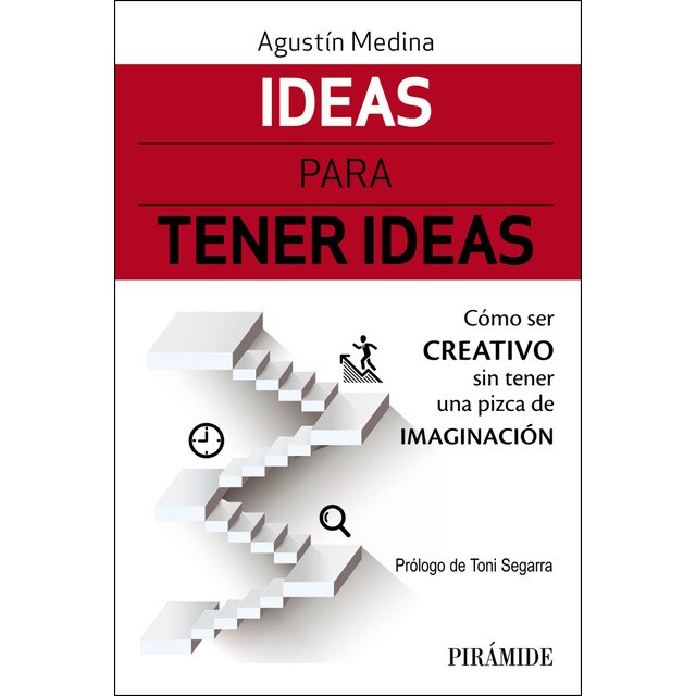 Ideas para tener ideas: Cómo ser creativo sin tener una pizca de imaginación.pdf