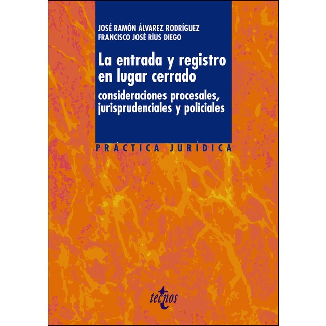 La entrada y registro en lugar cerrado: Consideraciones procesales, jurisprudenciales y policiales.pdf