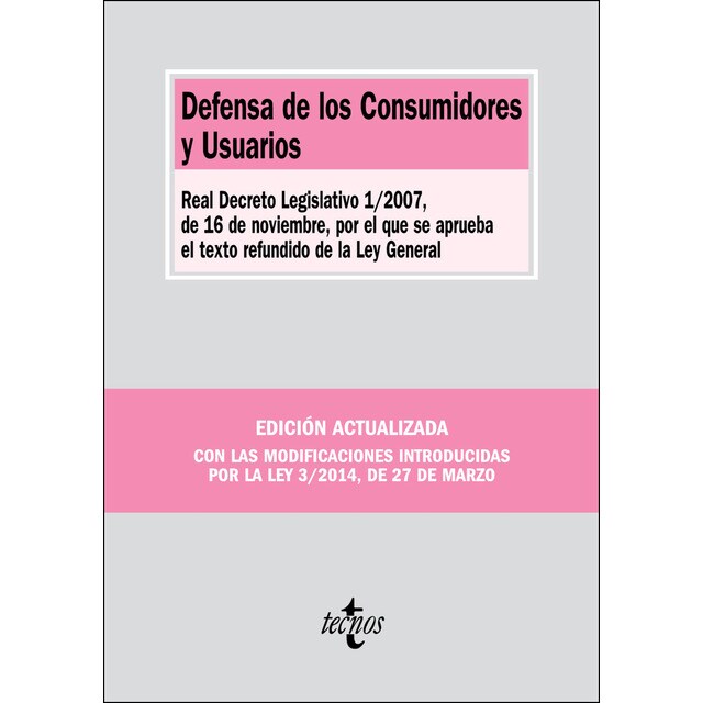 Defensa de los consumidores y usuarios: Real decreto legislativo 1/2007, de 16 de noviembre, por el que se aprueba el texto refundido de la ley general.pdf