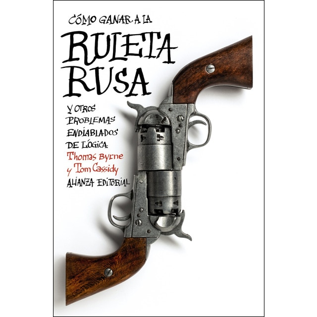 Cómo ganar a la ruleta rusa y otros problemas endiablados de lógica.pdf