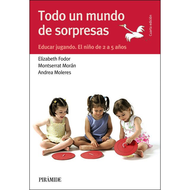 Todo un mundo de sorpresas: Educar jugando. El niño de 2 a 5 años.pdf