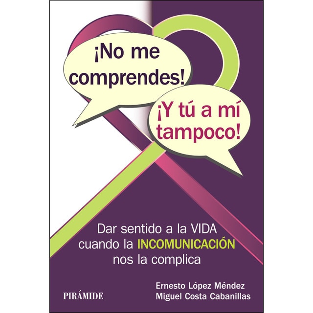 ¡no me comprendes! ¡y tú a mí tampoco!: Dar sentido a la vida cuando la incomunicación nos la complica.pdf
